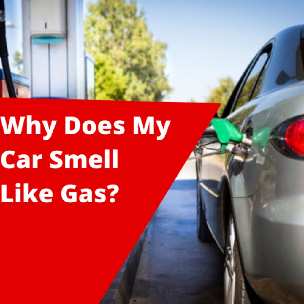 Why Does My Car Smell Like Gas?